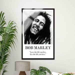 May include: Black and white portrait of Bob Marley with a quote: "Love the life you live, live the life you love."