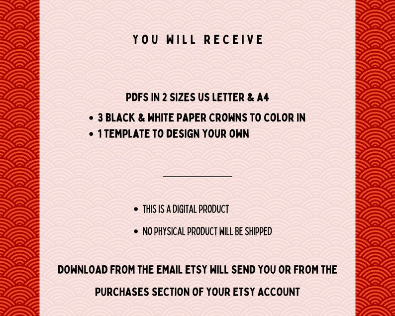 May include: A digital product information sheet with red patterned borders and a light pink background. The text reads: YOU WILL RECEIVE, PDFS IN 2 SIZES US LETTER & A4, 3 BLACK & WHITE PAPER CROWNS TO COLOR IN, 1 TEMPLATE TO DESIGN YOUR OWN.
