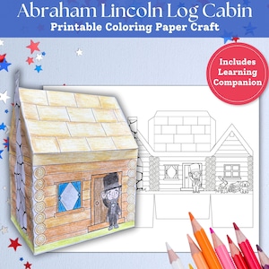 May include: A printable coloring paper craft of Abraham Lincoln's log cabin. The image shows a 3D model of the cabin, colored with brown and yellow hues, and a black and white line drawing of the same cabin. The text reads "Includes Learning Companion."