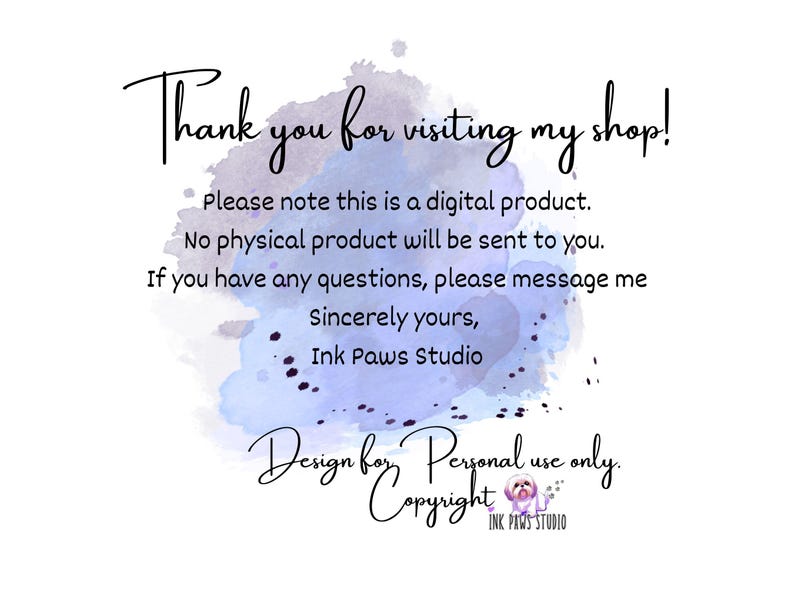 May include: White background with a watercolor-style blue and purple splash. The text reads "Thank you for visiting my shop!" and other details about the product. The shop name is Ink Paws Studio.