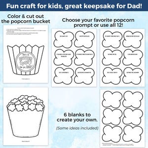 May include: A fun craft kit for kids to create a keepsake for Dad. The kit includes a popcorn bucket outline with the text "There's no BUTTER POP than you, DAD!" and prompts to fill out. Also included are blank templates to create your own.