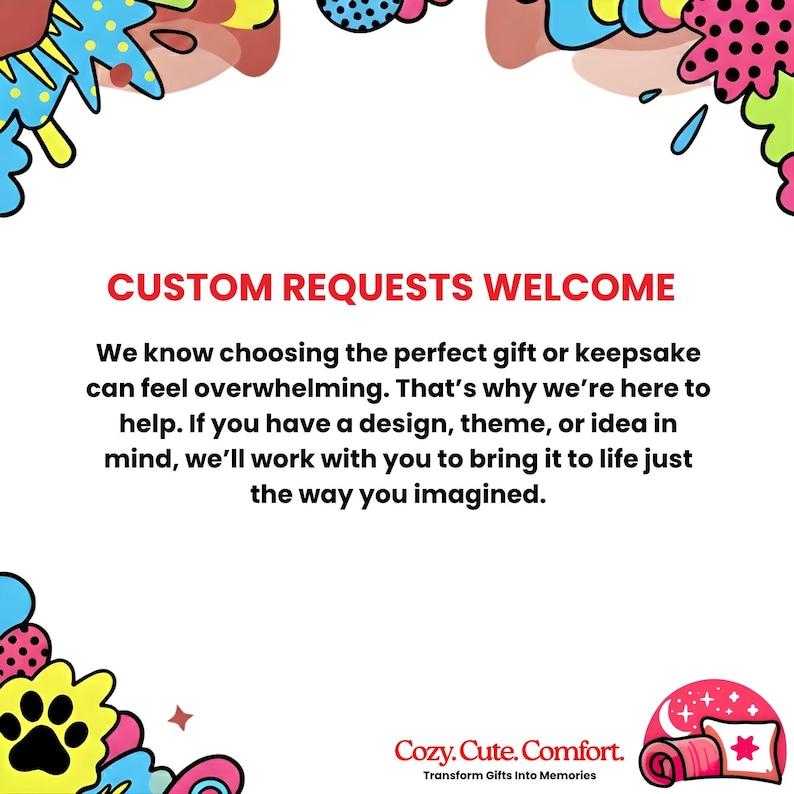 May include: White background with colorful abstract shapes and the text "CUSTOM REQUESTS WELCOME." The text explains the shop welcomes custom requests to create personalized gifts. The logo says "Cozy. Cute. Comfort."