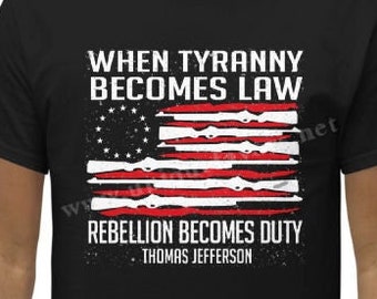 When Tyranny Becomes Law, Rebellion Becomes Duty! Screen print t-shirts, Sweatshirts and more!