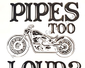 Are My Pipes too Loud? Motorcycle T-shirt. Other colors available! Men or Women