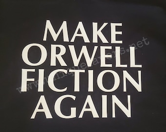 Make Orwell Fiction Again. Other colors available! T-shirts, V-necks, Sweatshirts and more! Adult & Youth Sizes
