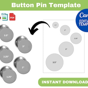 May include: A Canva template for creating button pins in various sizes, including 1.25 inches, 2 inches, 2.25 inches, 3 inches, and 3.5 inches. The template is available for instant download in JPG, PNG, and PDF formats.