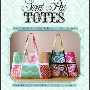 May include: Two colorful tote bags with floral patterns and patchwork designs. The bags have white handles and are made from different fabrics. The text "Sweet Pea Totes" is at the top of the image. The text "one pattern, many fabric combinations!" is below the bags. The text "step by step instructions with pictures!" is at the bottom of the image.