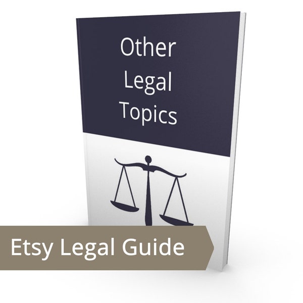 Other Etsy Legal Topics - CPSIA, Patent, Trademark, Copyright, Cease & Desist, Contest Law, Small Claims Court Hiring an Attorney, Etsy Help