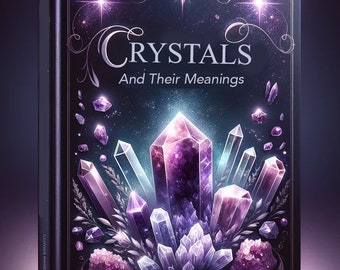 Crystals and their Meanings : An A-Z Guide (283 Pages)