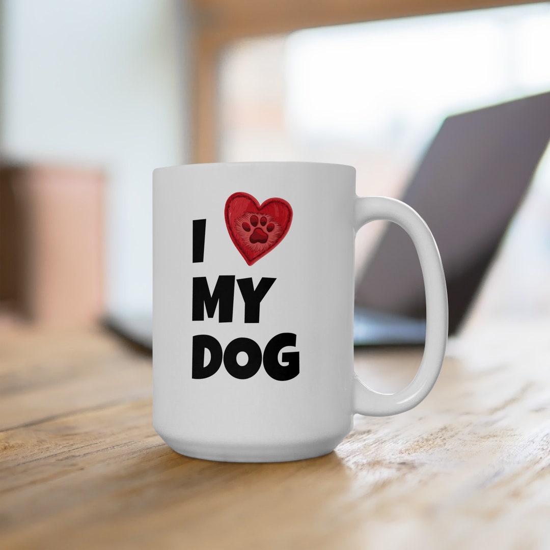 I Love My Dog Mug, Mug, Dog Lovers Mug, Dog Mom Mug, Dog Dad Mug, Pet ...