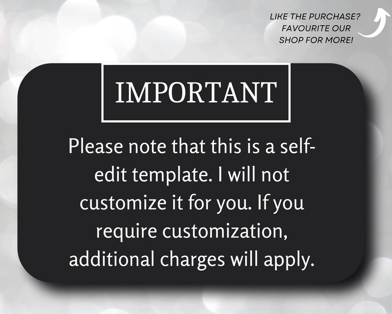 May include: A black rectangular graphic with rounded corners, featuring white text that reads "IMPORTANT" and a message about self-edit templates and customization charges. The background is a blurred, sparkly silver.