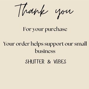 May include: Thank you for your purchase. Your order helps support our small business. SHUTTER & VIBES
