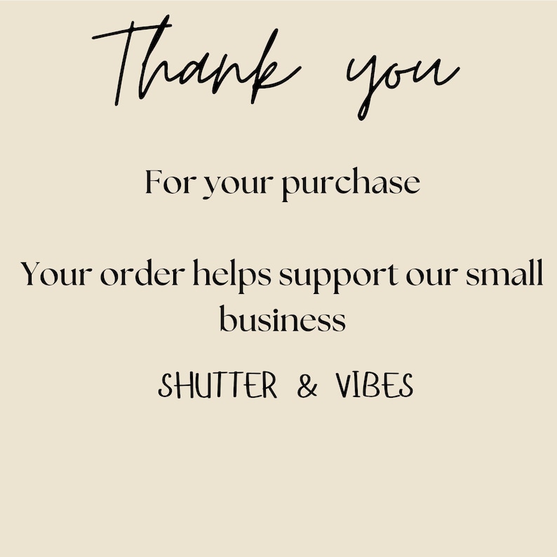 May include: Thank you for your purchase. Your order helps support our small business. SHUTTER & VIBES