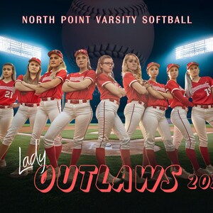 May include: A group of female softball players wearing red and white uniforms with the text "Lady Outlaws 20XX" on the field. The team is posing for a photo in front of a baseball field with a baseball in the background. The text "North Point Varsity Softball" is at the top of the image.