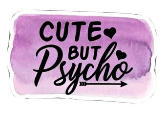 Cute But Psycho Sticker Funny Glossy Decal  Car Laptop Truck Crazy