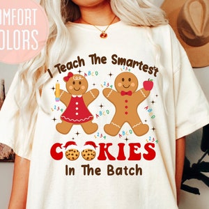 Comfort Colors® Shirt, Gingerbread Teacher Christmas Shirt, I Teach the Smartest Cookies Tee, Kindergarten Teacher, Merry Teacher Shirt