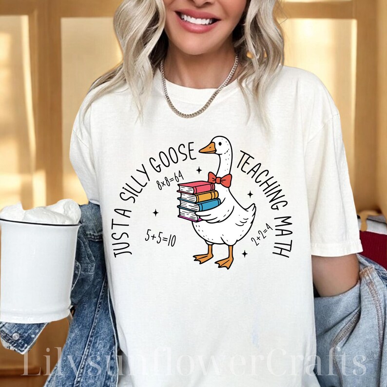 Just A Sill Goose Teaching Math Shirt, Math Teacher Tee, Elementary ...
