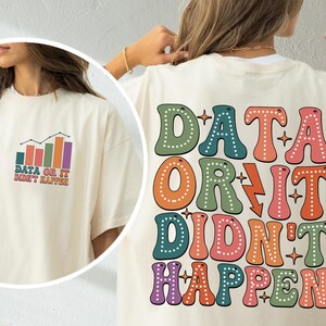 Data Or It Didn&#39;t Happen Shirt, Comfort Colors® Teacher,  Behavior Therapist Shirt, BCBA Gifts, ABA Shirt, Applied Behavior Analysis Gift