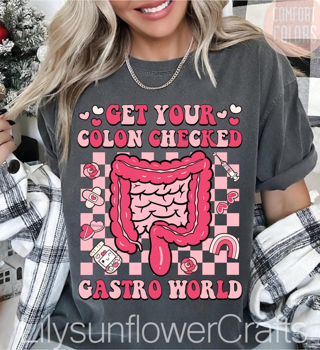 Comfort Colors, Get Your Colon Checked Gastro World Valentine Shirt, GI ...
