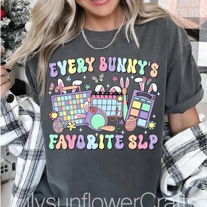 Every Bunny's Favorite SLP Easter Day Tee, One Hoppy Speech Therapist Shirt, Speech Pathologist Easter, Speech Therapy Bunnies, SLPA Ccc Slp