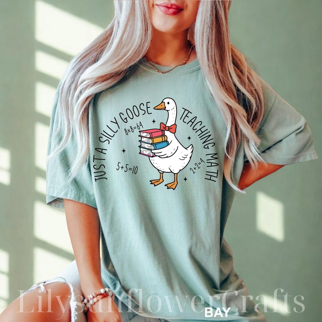 Just A Sill Goose Teaching Math Shirt, Math Teacher Tee, Elementary ...