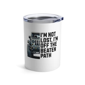 Off-road beker van 10 oz, grappig gezegde, 4WD cadeau drinkgerei, I&#39;m Not Lost, reismok, 4 x 4 beker, off-road rijden, modderbeker, nieuwe paden