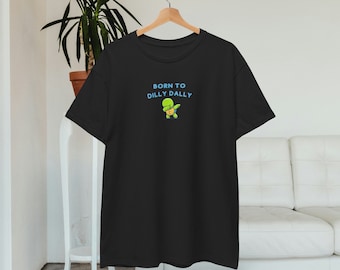 Geboren zu Dilly Dally Grafik-T-Shirt