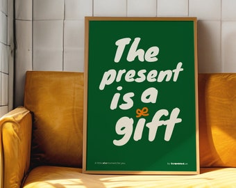 Motivational Quote Poster: The Present is a Gift (Digital Download)