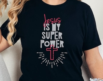 Jesus is my Superpower Tshirt, Christian Tee, Religious Shirt, Faith Gift, Inspirational Clothing