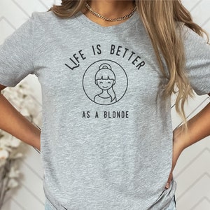 Life is Better as a Blonde Cute Tshirt, Blonde Life, Sassy Shirt, Gifts for Blondes, beach shirt, beach girl gift, summer vibes, confident