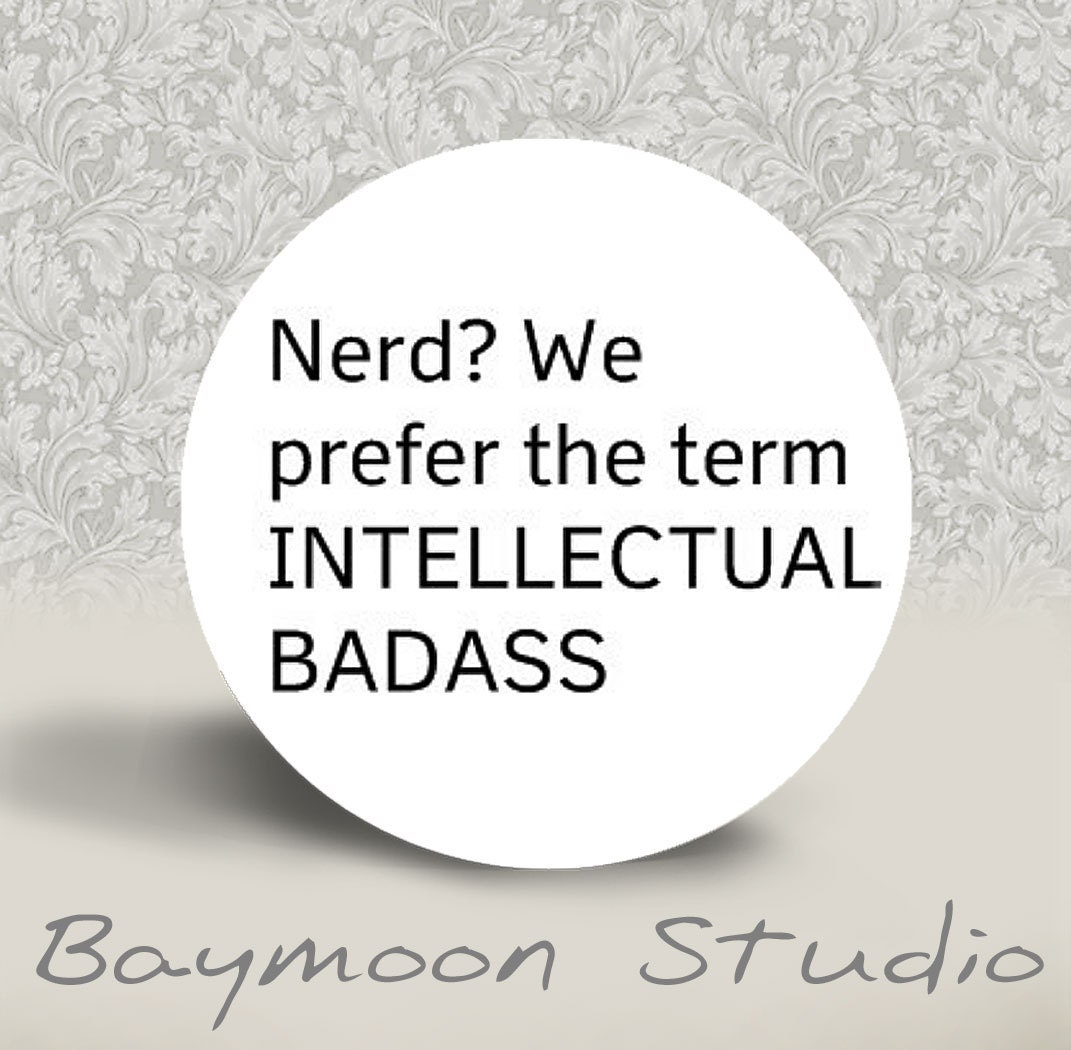 Nerd We Prefer the Term Intellectual Badass PINBACK BUTTON Etsy