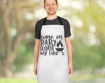 Come On Baby Light My Fire, Father's Day Gift for Him, BBQ Grill Gift, Husband Gift, Dad Gift for Father's Day, Grilling Apron, Birthday