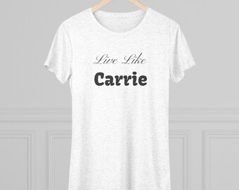 Live Like Carrie - Playful Women's T-shirt, Cute Graphic Tee, Short Sleeve Shirt, Casual Top, Weekend Wear
