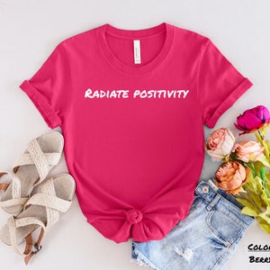 Radiate Positivity, Inspirational Women&#39;s Tshirt, Motivational Tee, Positive Message Shirt, Empowering Shirt, Graphic Tee