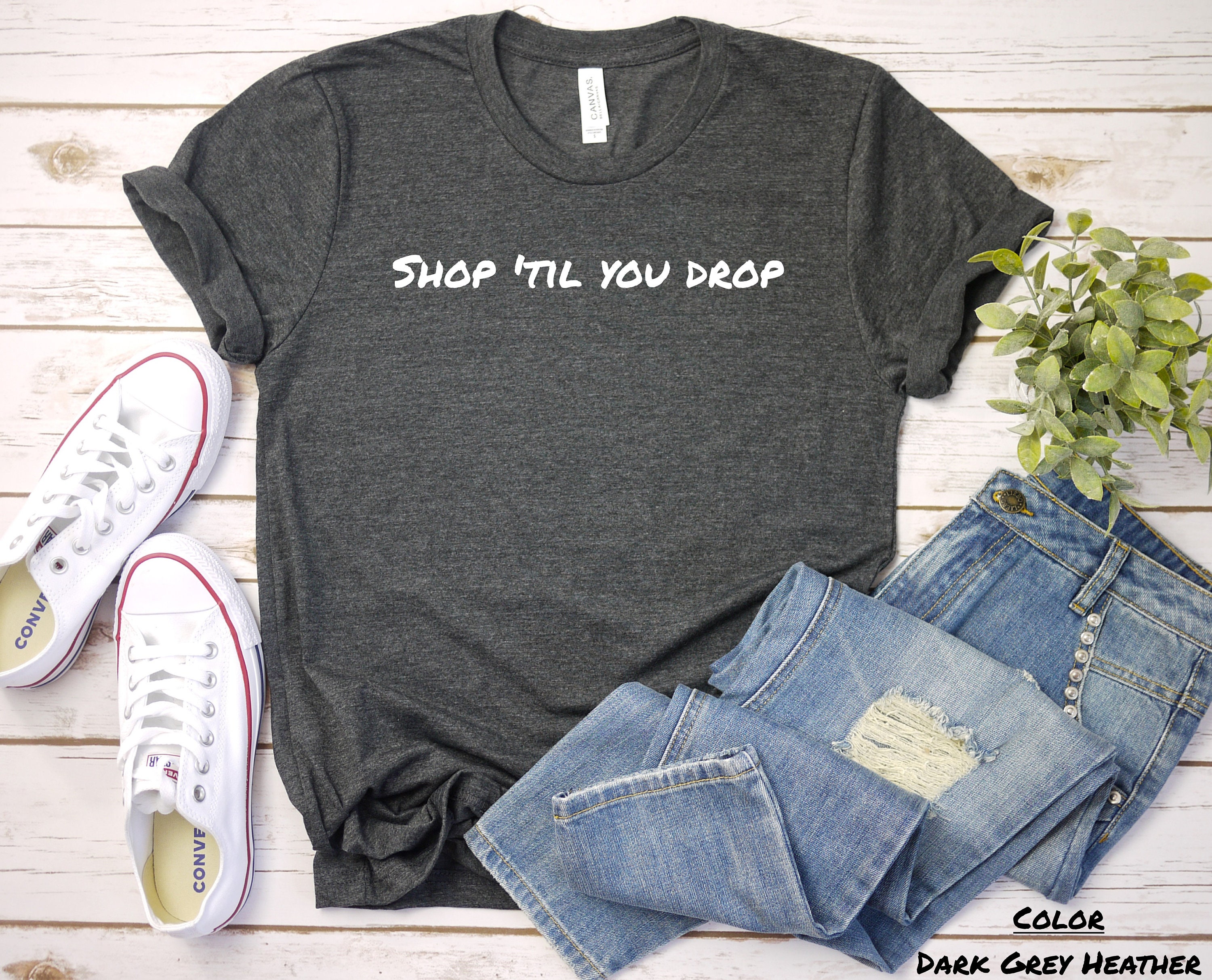 Shop Til You Drop, Funny Shopping Women's Tee, Novelty Tee for Her, Shopping Lover Shirt, Cute Gift