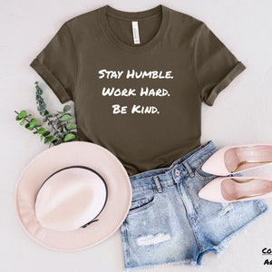 Stay Humble. Work Hard. Be Kind. Womens Graphic Tshirt with Inspiring Quote, Motivating Tee, Empowerment Shirt, Inspirational Top