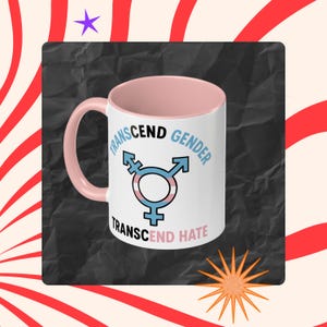 Transgender Pride Mug: &quot;TRANScend GENDER & TransEND HATE&quot;