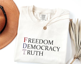 Freedom Democracy Truth Comfort Colors Shirt: Unisex Political Tee