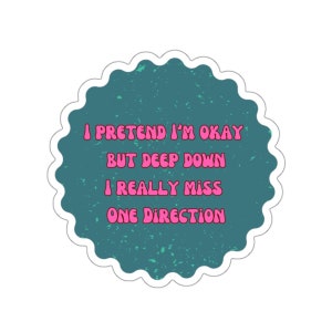 One Direction Sticker, I Pretend Im Okay Sticker, 1D Sticker, Directioner Sticker, One Direction Laptop Sticker, Boyband Sticker Niall Horan