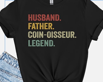 Retro Funny Coin Collector T-Shirt, Husband Father Coin-oisseur Graphic Tee, Numismatist Gift, Coin Show Shirt, Coin Store Tshirt