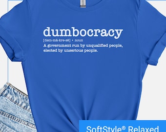Dumbocracy Definition Shirt, Political Meaning T-Shirt, Funny Noun Tshirt, Anti Trump Tee, Fun Sarcastic Democrat Clothing, Democracy Parody