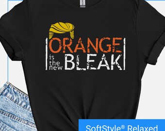 Anti-Trump Shirt, Orange Is the New Bleak T-Shirt, Anti-Trump Graphic Tee, Anti-Trump Clothing, Trump Opposition Tshirt