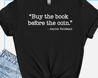 Buy The Book Before The Coin Quotation Shirt, Coin Collecting T Shirt, Coin Collector Gifts, Coin Lover T-Shirt, Numismatist Coin Show Tee