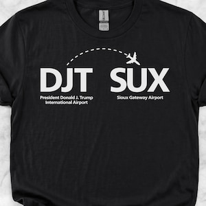Airport Code Shirt DJT SUX, Trump Sucks Hidden Message Tee, Funny Aviation Pun Political Shirt, Subtle Anti Trump Travel Lover Gift