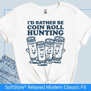 Coin Roll Hunting Shirt, Funny Coin Collector Gift, Retro Numismatist Tshirt, Penny Nickel Dime Quarter Collecting