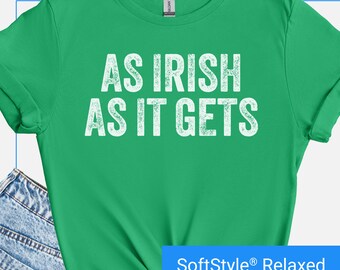 As Irish As It Gets Shirt, Text Only Irish T-Shirt, Irish Pride Tshirt, Irish Heritage Gift, St Paddy's Day Tee, Happy Saint Patrick Day