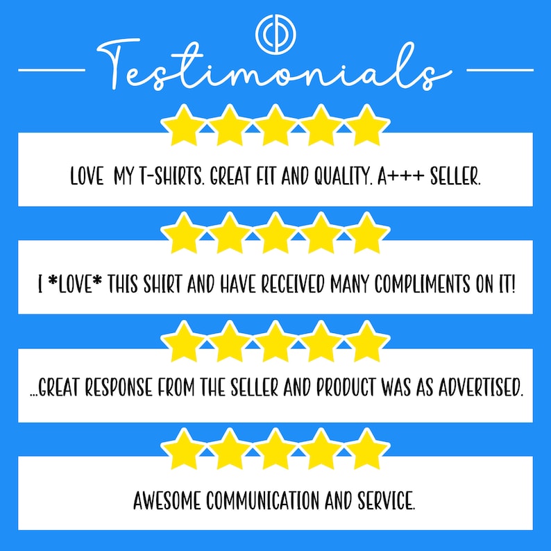 May include: Testimonials for a product with five-star ratings. The text reads "LOVE MY T-SHIRTS. GREAT FIT AND QUALITY. A+++ SELLER." "[*LOVE* THIS SHIRT AND HAVE RECEIVED MANY COMPLIMENTS ON IT!" "...GREAT RESPONSE FROM THE SELLER AND PRODUCT WAS AS ADVERTISED." "AWESOME COMMUNICATION AND SERVICE."