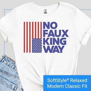 Anti Trump Protest Rally Shirt, Pro Democracy T-Shirt, 4th of July Graphic Tee, Gift for Liberals and Activists, No Faux King Way