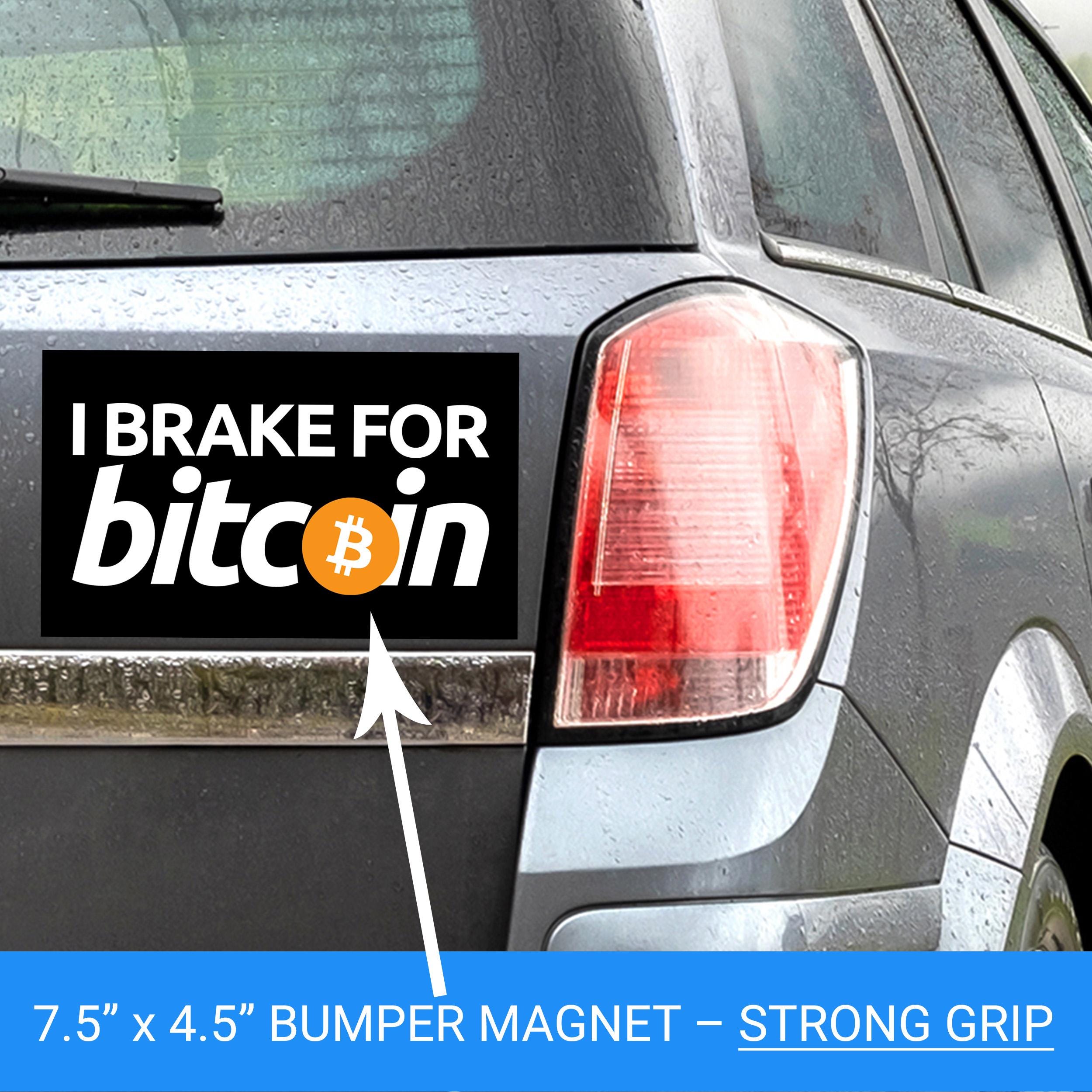 Bitcoin Car Magnet, Funny Crypto Bumper Magnet, Bitcoin Humor Crypto  Enthusiasts, I Brake for Bitcoin - Etsy
