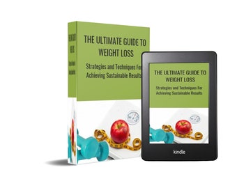 Ebook. The Ultimate Guide To Weight Loss : Strategies and Techniques for Achieving Sustainable Results